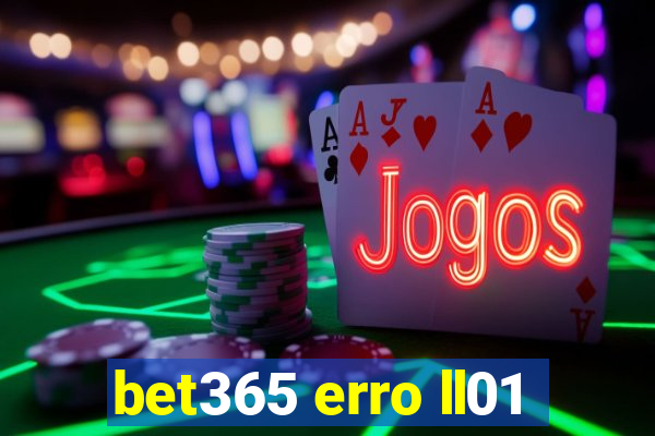 bet365 erro ll01